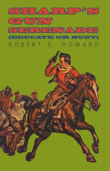 Обложка книги Sharp's Gun Serenade (Educate or Bust), Robert E. Howard
