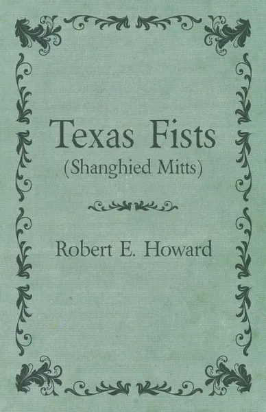 Обложка книги Texas Fists (Shanghied Mitts), Robert E. Howard