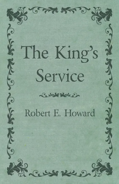 Обложка книги The King's Service, Robert E. Howard