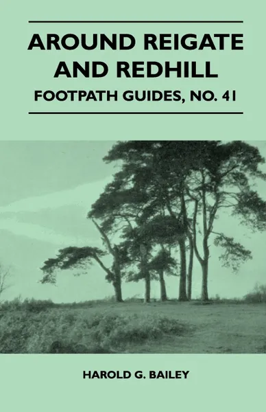 Обложка книги Around Reigate and Redhill - Footpath Guide, Harold G. Bailey