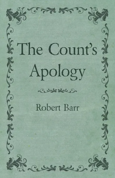 Обложка книги The Count's Apology, Robert Barr