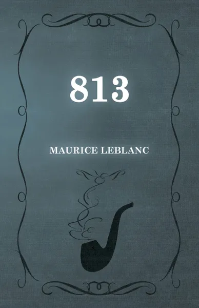 Обложка книги 813, Maurice Leblanc