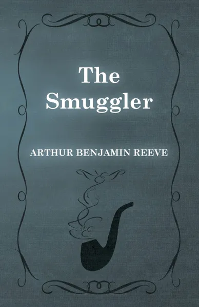 Обложка книги The Smuggler, Arthur Benjamin Reeve