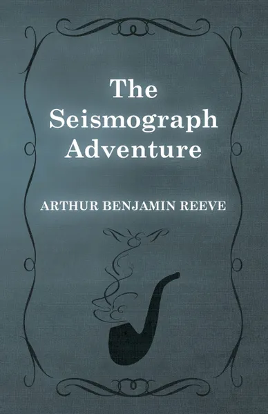 Обложка книги The Seismograph Adventure, Arthur Benjamin Reeve