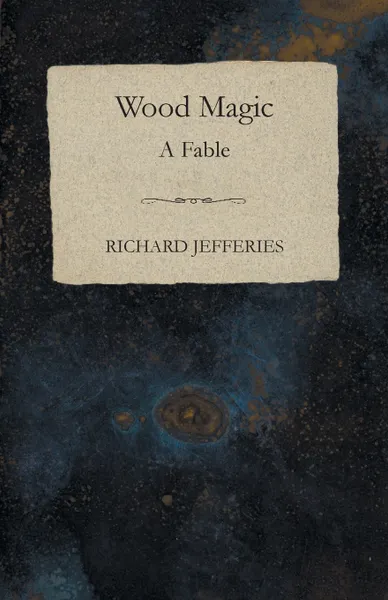 Обложка книги Wood Magic - A Fable, Richard Jefferies