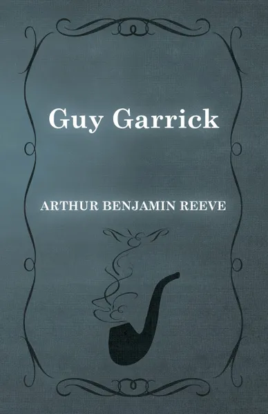 Обложка книги Guy Garrick, Arthur Benjamin Reeve