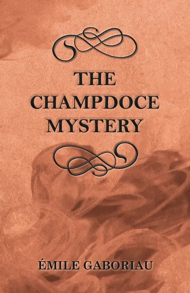 Обложка книги The Champdoce Mystery, Émile Gaboriau