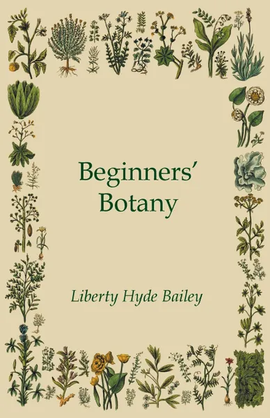 Обложка книги Beginners' Botany, Liberty Hyde Bailey