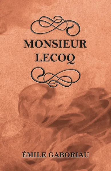 Обложка книги Monsieur Lecoq, Émile Gaboriau