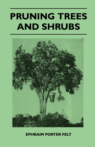 Обложка книги Pruning Trees And Shrubs, Ephraim Porter Felt