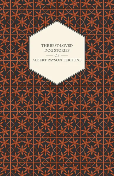 Обложка книги The Best-Loved Dog Stories of Albert Payson Terhune, Albert Payson Terhune