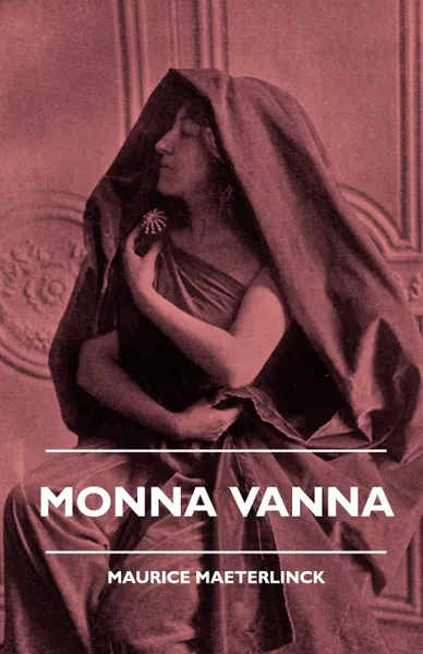 Обложка книги Monna Vanna, Maurice Maeterlinck
