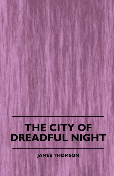 Обложка книги The City of Dreadful Night, James Thomson