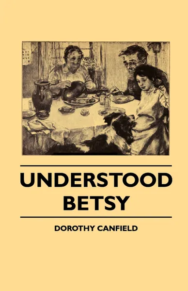 Обложка книги Understood Betsy, Dorothy Canfield Fisher