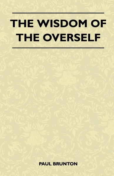 Обложка книги The Wisdom Of The Overself, Paul Brunton