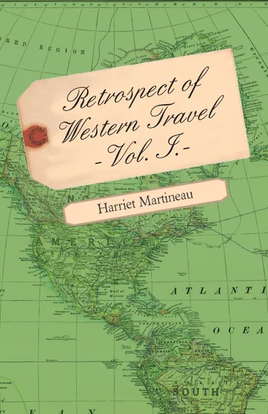 Обложка книги Retrospect of Western Travel Vol. I., Harriet Martineau