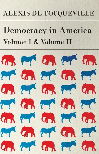 Обложка книги Democracy in America - Vol. I. and II., Alexis de Tocqueville