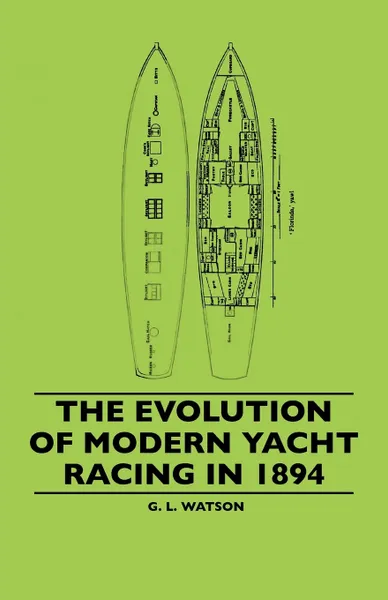 Обложка книги The Evolution Of Modern Yacht Racing In 1894, G. L. Watson