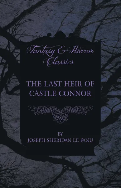 Обложка книги The Last Heir of Castle Connor, Joseph Sheridan Le Fanu