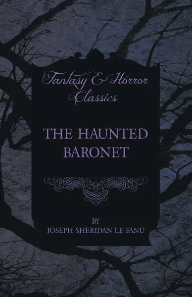 Обложка книги The Haunted Baronet, Joseph Sheridan Le Fanu