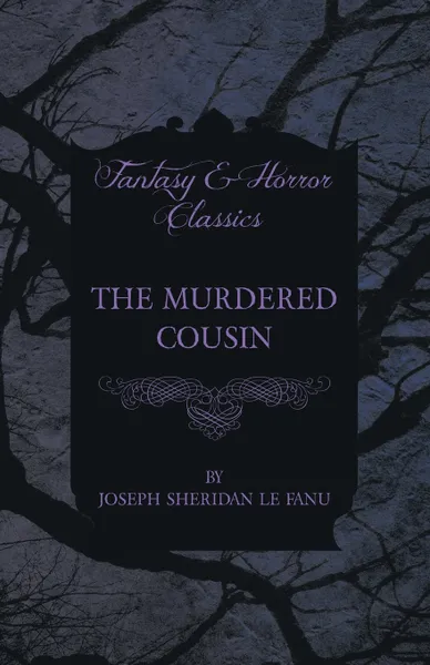 Обложка книги The Murdered Cousin, Joseph Sheridan Le Fanu