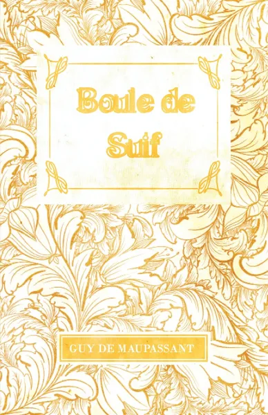 Обложка книги Boule de Suif, Guy de Maupassant