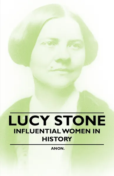Обложка книги Lucy Stone - Influential Women in History, Anon