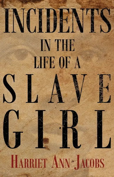 Обложка книги Incidents in the Life of a Slave Girl, Harriet Ann Jacobs