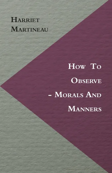 Обложка книги How To Observe - Morals And Manners, Harriet Martineau