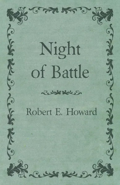 Обложка книги Night of Battle, Robert E. Howard