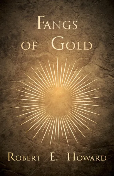 Обложка книги Fangs of Gold, Robert E. Howard