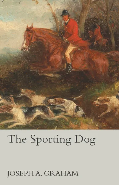 Обложка книги The Sporting Dog, Joseph A. Graham