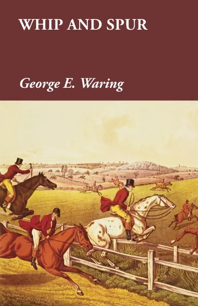 Обложка книги Whip and Spur, George E. Waring