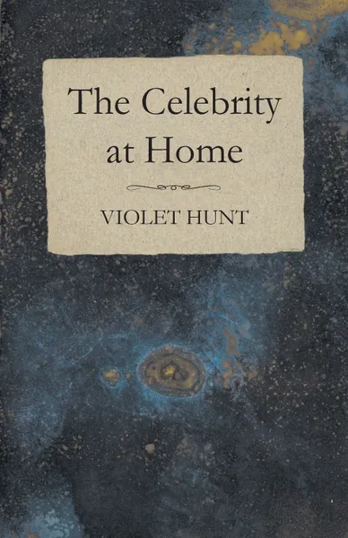 Обложка книги The Celebrity at Home, Violet Hunt