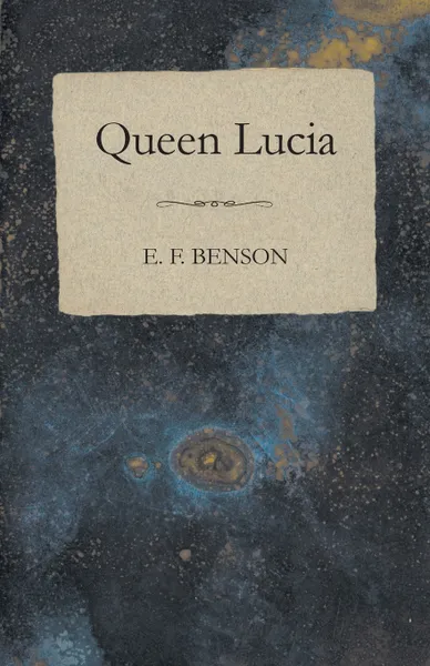 Обложка книги Queen Lucia, E. F. Benson