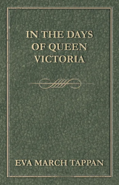 Обложка книги In the Days of Queen Victoria, Eva March Tappan