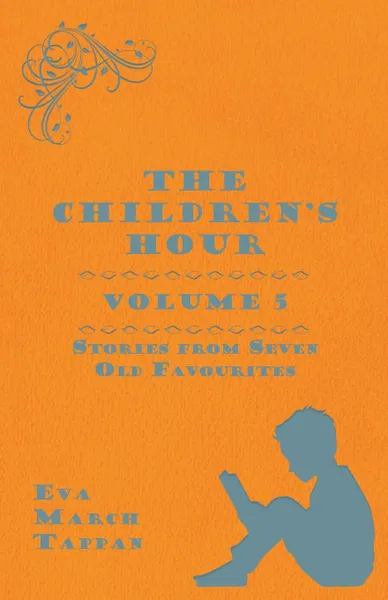 Обложка книги The Children's Hour, Volume 5. Stories from Seven Old Favourites, Eva March Tappan