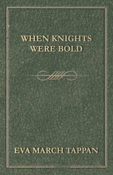 Обложка книги When Knights Were Bold, Eva March Tappan