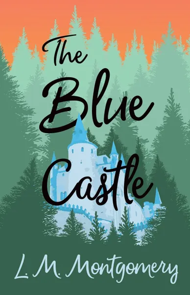 Обложка книги The Blue Castle, Lucy Maud Montgomery