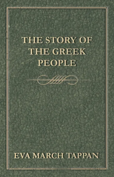 Обложка книги The Story of the Greek People, Eva March Tappan