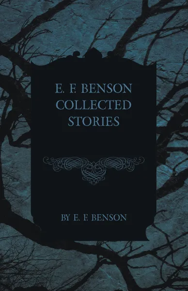 Обложка книги E. F. Benson Collected Stories, E. F. Benson