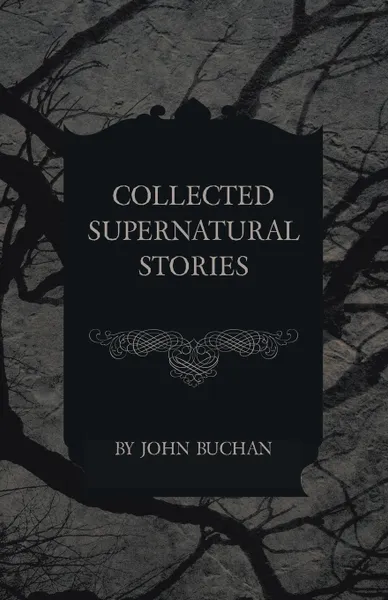 Обложка книги Collected Supernatural Stories, John Buchan