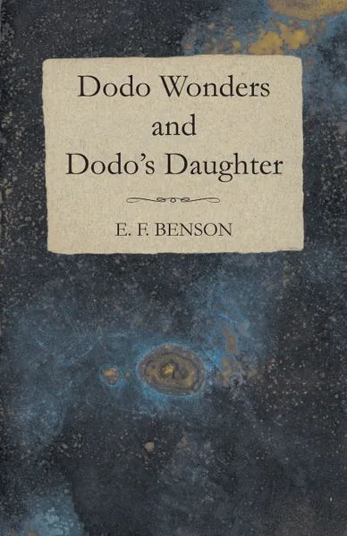 Обложка книги Dodo Wonders and Dodo's Daughter, E. F. Benson