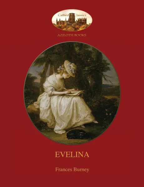 Обложка книги Evelina. with introduction by Austin Dobson, and Hugh Thomson's 81 classic illustrations (Aziloth Books), Frances Burney