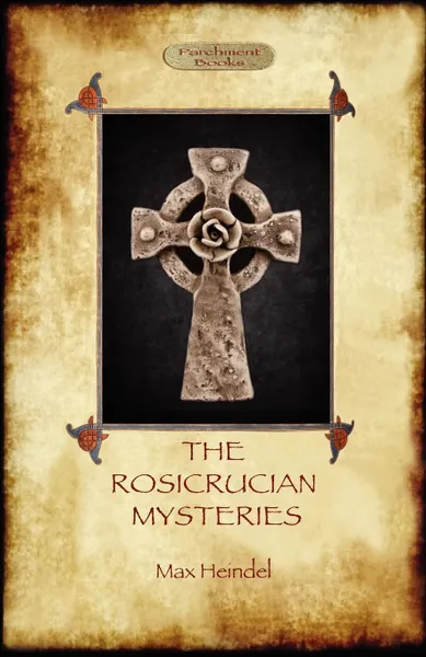 Обложка книги The Rosicrucian Mysteries. Gnosticism and the Western Mystery Tradition (Aziloth Books), Max Heindel