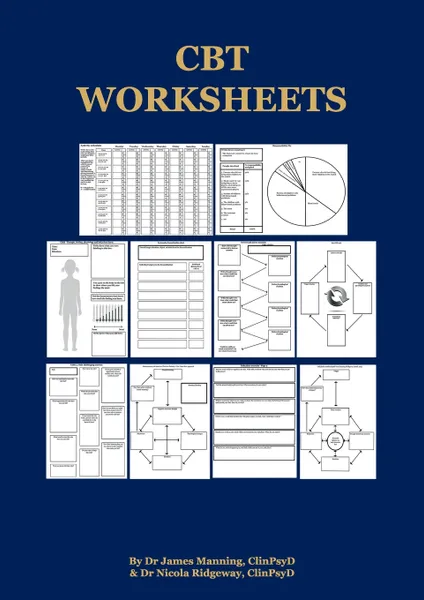 Обложка книги CBT Worksheets. CBT worksheets for CBT therapists in training: Formulation worksheets, Padesky hot cross bun worksheets, thought records, thought challenging sheets, and several other useful photocopyable CBT worksheets and CBT handouts all in one..., James Manning, Nicola Ridgeway