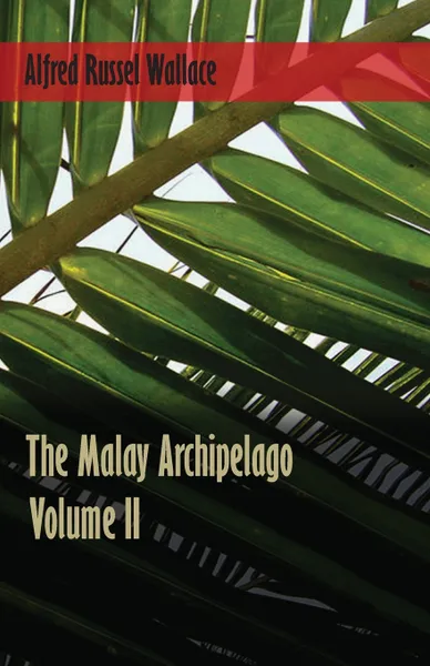 Обложка книги The Malay Archipelago, Volume 2., Alfred Russel Wallace