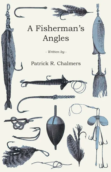 Обложка книги A Fisherman's Angles, Patrick R. Chalmers