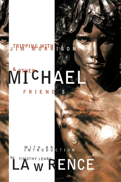 Обложка книги Tripping With Jim Morrison And Other Friends. With an introduction by Timothy Leary, Michael Lawrence