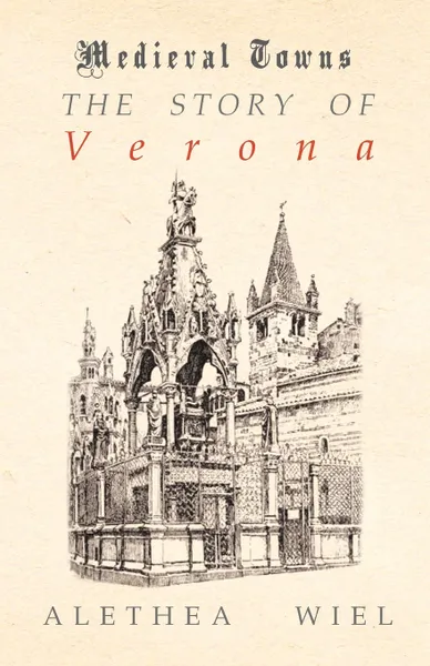 Обложка книги The Story of Verona (Medieval Towns Series), Alethea Wiel